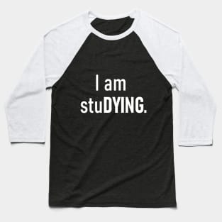 I am stuDYING Baseball T-Shirt